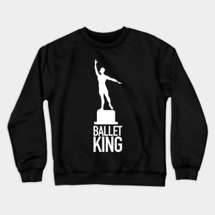 Ballet King Crewneck Sweatshirt